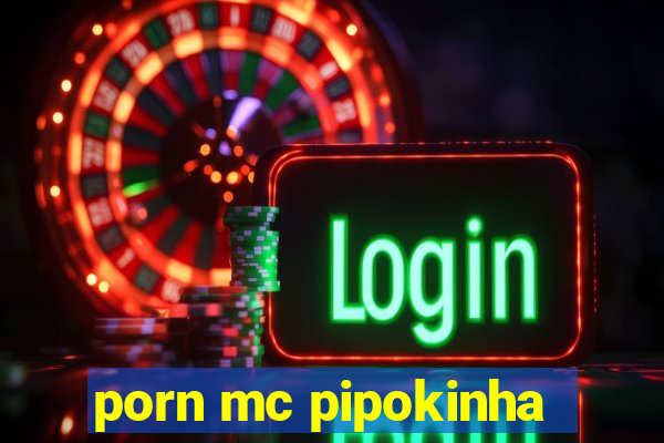 porn mc pipokinha